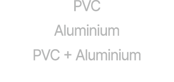 PVC Aluminium PVC + Aluminium