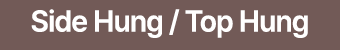 Side Hung / Top Hung