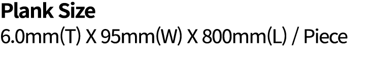 Plank Size 6.0mm(T) X 95mm(W) X 800mm(L) / Piece